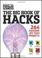 The Big Book Of Hacks: 264 Amazing Diy Tech Projects