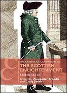 The Cambridge Companion To The Scottish Enlightenment (cambridge Companions To Philosophy)