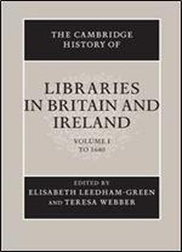 The Cambridge History Of Libraries In Britain And Ireland: Volume 1, To 1640