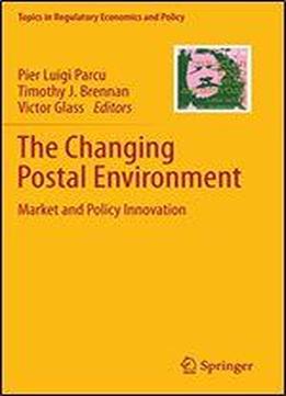 The Changing Postal Environment: Market And Policy Innovation