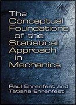 The Conceptual Foundations Of The Statistical Approach In Mechanics (dover Books On Physics)