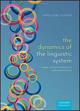 The Dynamics Of The Linguistic System: Usage, Conventionalization, And Entrenchment