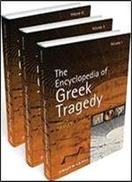 The Encyclopedia Of Greek Tragedy