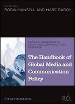 The Handbook Of Global Media And Communication Policy