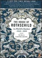 The House Of Rothschild: Volume 2: The World's Banker: 1849-1999