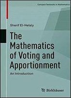 The Mathematics Of Voting And Apportionment: An Introduction