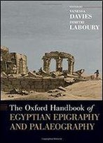 The Oxford Handbook Of Egyptian Epigraphy And Paleography