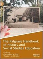 The Palgrave Handbook Of History And Social Studies Education