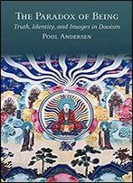 The Paradox Of Being: Truth, Identity, And Images In Daoism