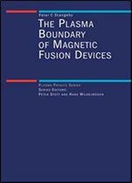 The Plasma Boundary Of Magnetic Fusion Devices (series In Plasma Physics And Fluid Dynamics)