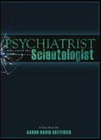 The Psychiatrist Who Cured The Scientologist