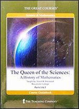 The Queen Of Sciences: A History Of Mathematics