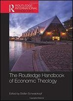The Routledge Handbook Of Economic Theology