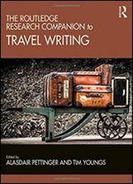 The Routledge Research Companion To Travel Writing