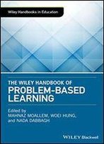The Wiley Handbook Of Problem-Based Learning