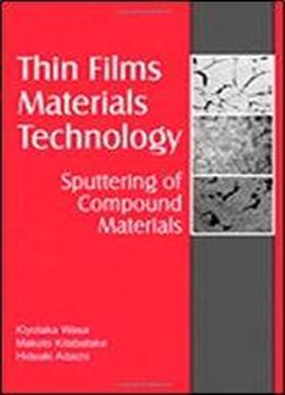 Thin Film Materials Technology: Sputtering Of Compound Materials