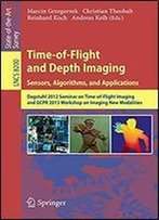 Time-Of-Flight And Depth Imaging. Sensors, Algorithms And Applications: Dagstuhl Seminar 2012 And Gcpr Workshop On Imaging New Modalities (Lecture Notes In Computer Science)