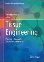 Tissue Engineering: Principles, Protocols, And Practical Exercises