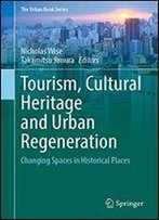 Tourism, Cultural Heritage And Urban Regeneration: Changing Spaces In Historical Places
