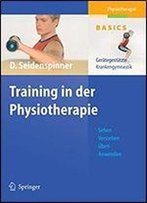 Training In Der Physiotherapie: Gerategestutzte Krankengymnastik (Physiotherapie Basics)