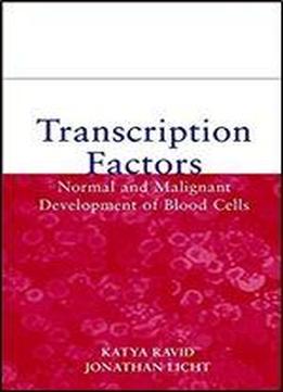 Transcription Factors: Normal And Malignant Development Of Blood Cells (wiley-liss Publication)