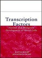 Transcription Factors: Normal And Malignant Development Of Blood Cells (Wiley-Liss Publication)