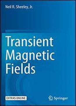 Transient Magnetic Fields
