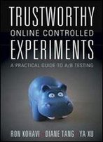 Trustworthy Online Controlled Experiments: A Practical Guide To A/B Testing