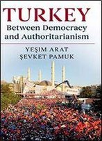 Turkey Between Democracy And Authoritarianism (World Since 1980)
