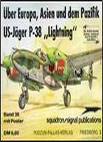 Uber Europa, Asien Und Dem Pazifik Us-Jager P-38 'Lightning' (Waffen-Arsenal Band 38)