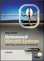 Unmanned Aircraft Systems: Uavs Design, Development And Deployment (Aerospace Series Book 55)