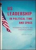 U.S. Leadership In Political Time And Space