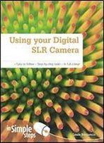 Using Your Digital Slr Camera In Simple Steps
