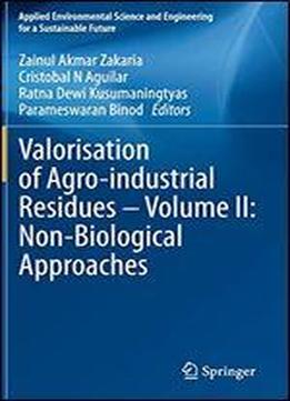 Valorisation Of Agro-industrial Residues Volume Ii: Non-biological Approaches