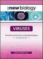 Viruses: The Origin And Evolution Of Deadly Pathogens