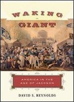 Waking Giant: America In The Age Of Jackson