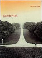 Wanderlust: A History Of Walking