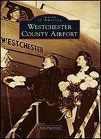 Westchester County Airport (Images Of America)