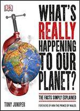 What's Really Happening To Our Planet?