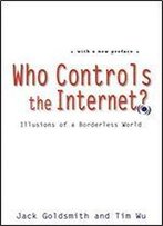Who Controls The Internet?: Illusions Of A Borderless World