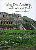 Why Did Ancient Civilizations Fail?