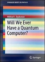 Will We Ever Have A Quantum Computer?