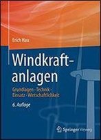 Windkraftanlagen: Grundlagen. Technik. Einsatz. Wirtschaftlichkeit, 6. Auflage