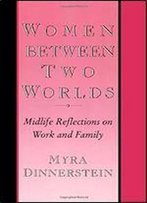 Women Between Two Worlds (Women In The Political Economy)
