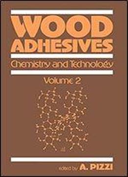 Wood Adhesives: Chemistry And Technology, Volume 2