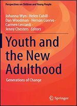 Youth And The New Adulthood: Generations Of Change