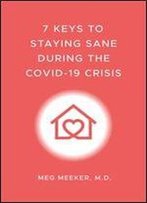 7 Keys To Staying Sane During The Covid-19 Crisis