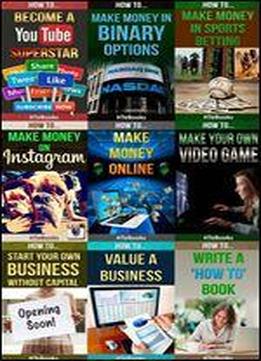 9 Books In 1 - Entrepreneurship, E-commerce, Home-based Businesses, Small Business, Online Trading, Internet Marketing, Business Writing, Youtube, Binary ... To Have Fun, Create Value And Make Money)