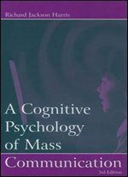 A Cognitive Psychology Of Mass Communication (lea's Communication Series)
