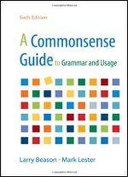 A Commonsense Guide To Grammar And Usage